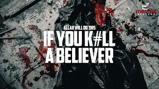 WHAT HAPPENS IF YOU K#LL A BELIEVER (ALLAH RESPONDS)