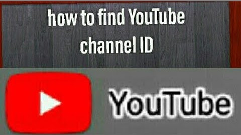 how to find YouTube channel id and User id