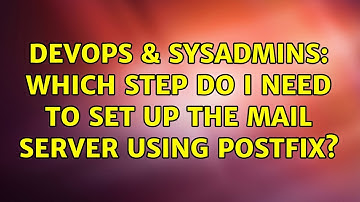 DevOps & SysAdmins: Which step do I need to set up the mail server using postfix? (2 Solutions!!)