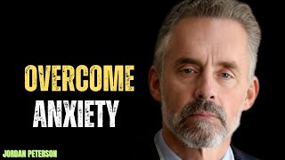 Overcome Anxiety POWERFULL MOTIVATIONAL SPEECH BY JORDAN PETERSON
