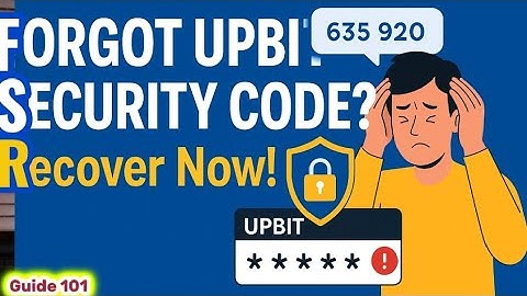 “Forgot Upbit Security Code? Step-by-Step Recovery & 2FA Reset Guide (2025)”