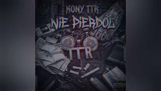 KONY TTR - NIE PIERDOL