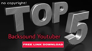 TOP 5 || BACKSOUND YOUTUBER - yang Paling Banyak Dicari