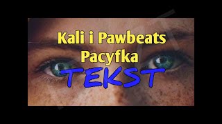 Kali i Pawbeats-Pacyfka | TEKST