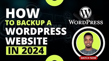 How To Backup A WordPress Website In 2024: Complete Tutorial On WordPress Website Backup And Restore