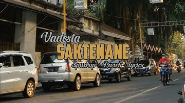 SAKTENANE🥀| - Vadesta ( speed up + reverb + lyrics ) kangmas seourane yen wes nglarani