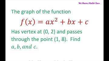 Find a,b,c Given Vertex (0,2) And Passes through (1,8). Quadratic Function