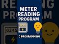 Meter Reading Program in C Language | C Program for Electricity Bill |Beginners Friendly Explanation