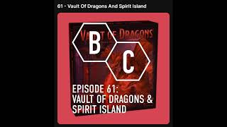 #BoardChitless Episode 61 - Vault of Dragons and Spirit Island