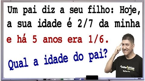 2 PROBLEMAS COM IDADES   MÉTODO FÁCIL - Prof Robson Liers - Mathematicamente