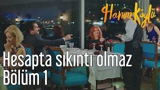 Hanım Köylü 1 Bölüm Hesapta Sıkıntı Olmaz