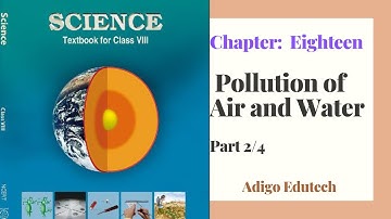 Class 8 Science Chapter 18 pollution of air and water (Part 2/4) | CBSE | NCERT
