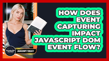 How Does Event Capturing Impact JavaScript DOM Event Flow? - JavaScript Toolkit
