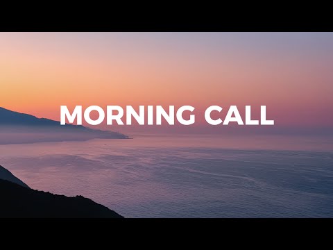 Morning Call Positive Happy Music To Start Your Day Chillout House Relaxing