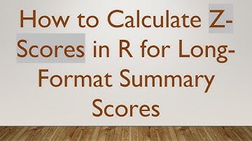How to Calculate Z-Scores in R for Long-Format Summary Scores