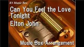 Can You Feel the Love Tonight/Elton John [Music Box] (Film 'The Lion King')