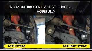 ANOTHER BROKEN CV SHAFT, Front Cv shaft replacement and limit strap install