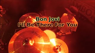 Download Lagu Bon Jovi - I'll Be There For You (COVER) Bauzaftercoma Drum Cam MP3