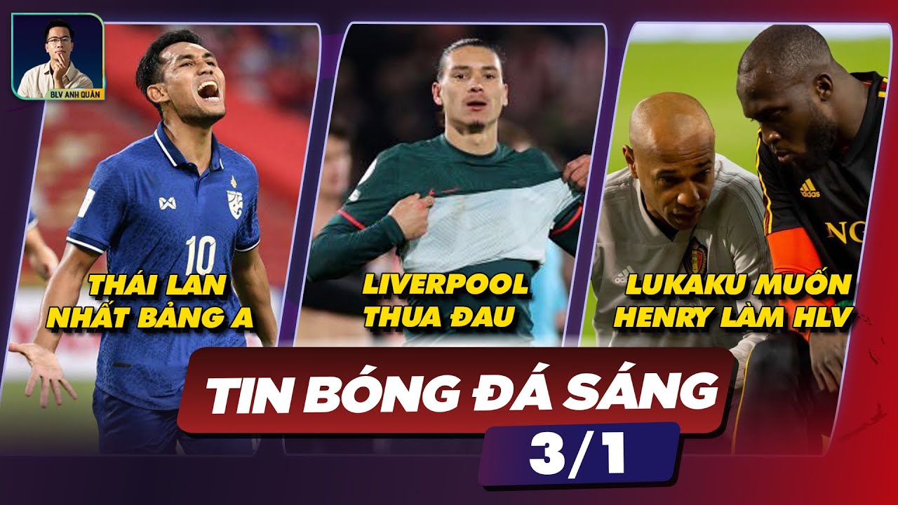 aff cup 2022 TIN BÓNG ĐÁ 3/1 THÁI LAN NHẤT BẢN A AFF CUP, LIVERPOOL