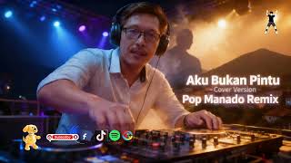 Download Lagu Aku Bukan Pintu | Pop Remix Manado | Cover Version MP3