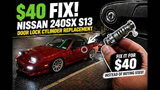 $40 FIX! Nissan 240SX S13 Door Lock Cylinder Replacement (DON’T Buy Used!) 🔧💰