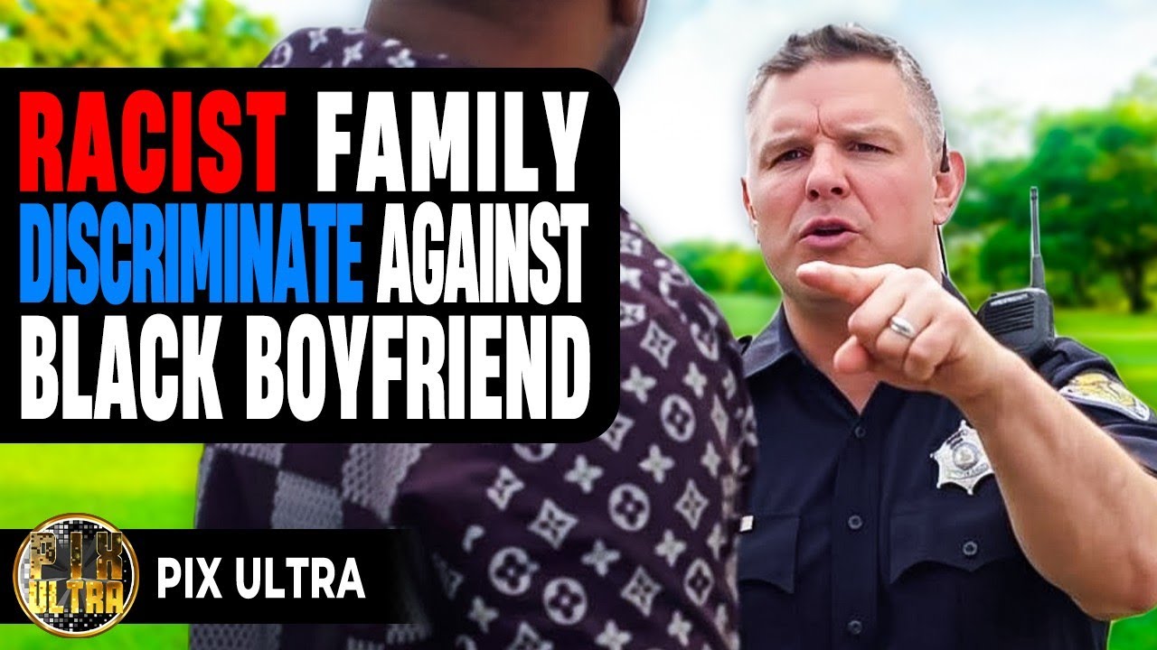 Racist Family Discriminate Against Black Boyfriend | @PixUltraa 