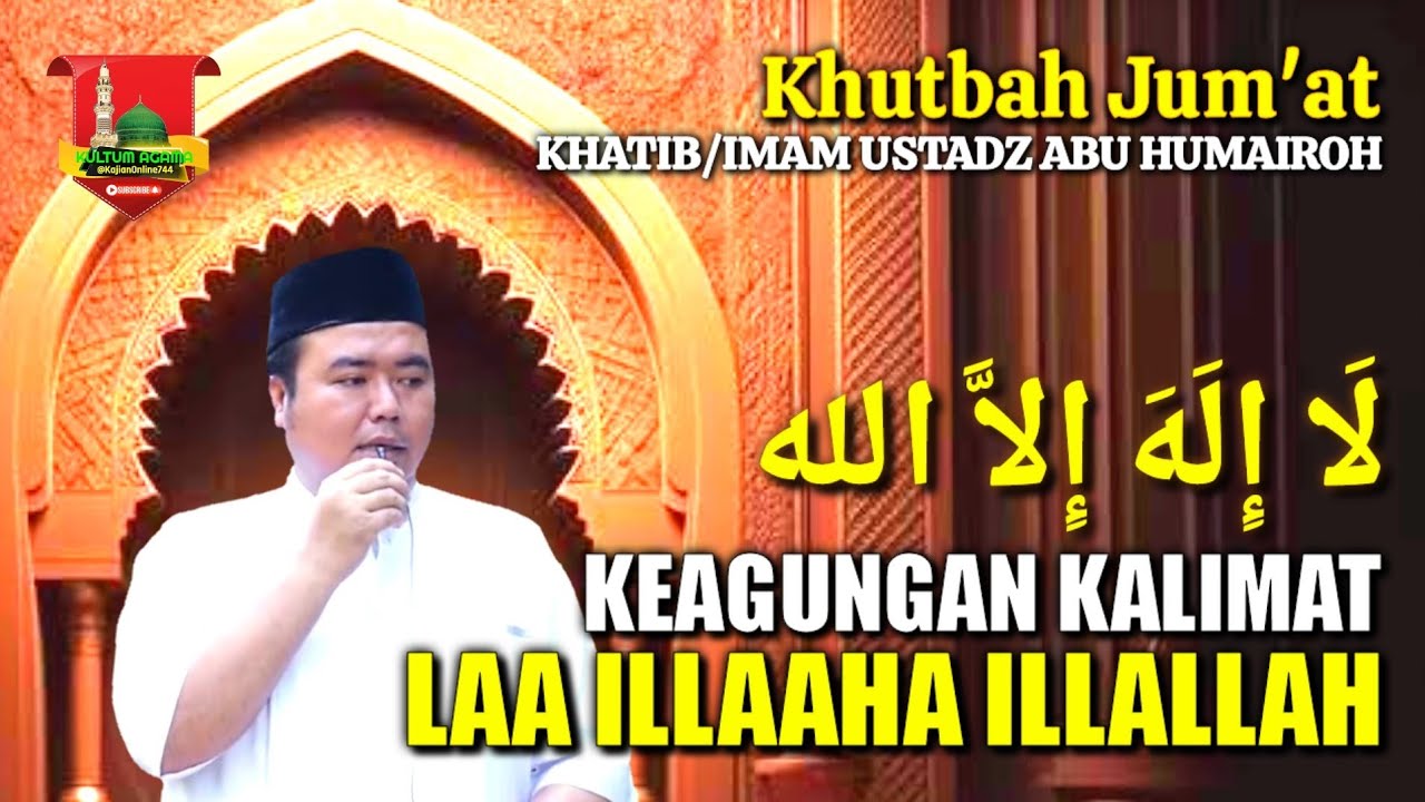 KHUTBAH JUM'AT KEAGUNGAN KALIMAT TAUHID/USTADZ ABU HUMAIROH @KajianOnline744