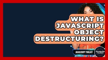 What Is JavaScript Object Destructuring? - JavaScript Toolkit