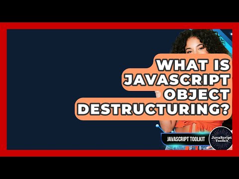 What Is JavaScript Object Destructuring? - JavaScript Toolkit