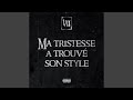 Ma Tristesse A Trouvé Son Style Ma Tristesse A Trouvé Son Style