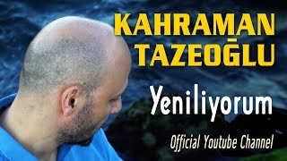 Kahraman Tazeoğlu - Yenı̇liyorum  Resimi