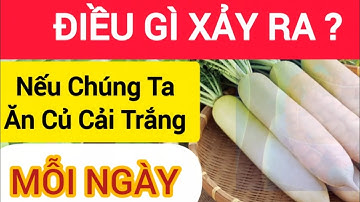 Điều Gì Xảy Ra Nếu Chúng Ta Ăn Củ Cải Trắng Mỗi Ngày
