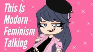 This Is Modern Feminism Talking Meme Gacha Club