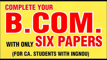 Complete Your B.Com. with only six Papers ( For CA Students with INGNOU) | By CA. Sanjay Kumar Goyal
