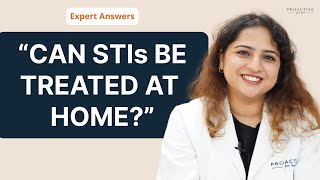 Expert Answers: Can STI Be Treated At Home | Sexually Transmitted Infections