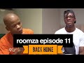 ROOMZA EPISODE 11 - Back Home