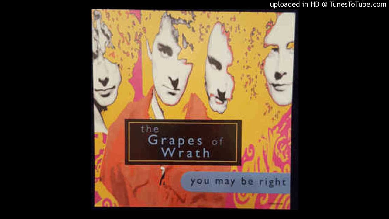 The Grapes of Wrath You May Be Right (Single Edit) YouTube