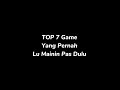 Top 7 game yang pernah lu mainin pas dulu part 8