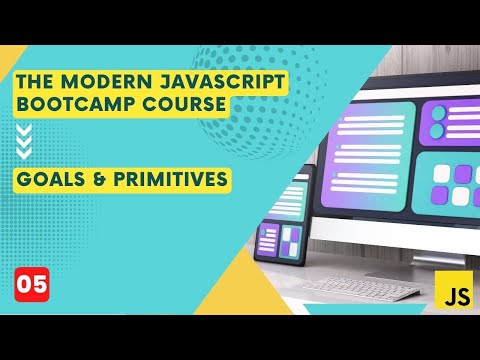 Goals & Primitives | Class 5 | The Modern Javascript Bootcamp Course (2023)