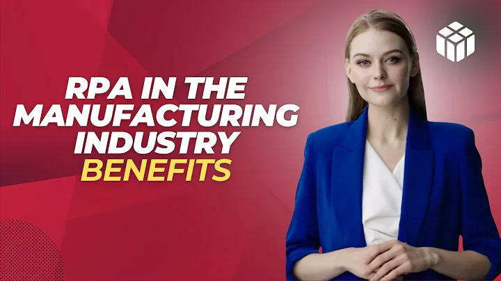 RPA in the manufacturing industry Benefits