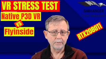 VR Stress Test - FLYINSIDE vs P3D v4 native VR