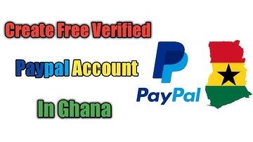 How to Create and verify PayPal Account in Ghana