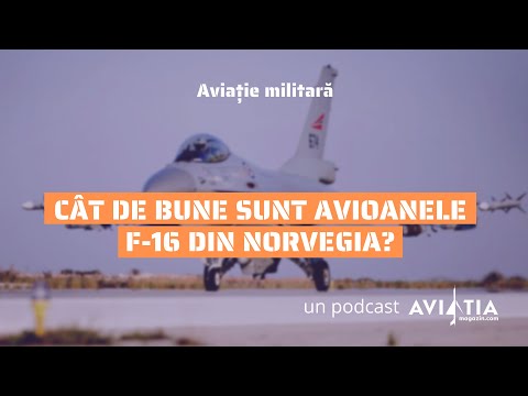 Cât de bune sunt avioanele F-16 pe care România le va cumpăra din Norvegia?