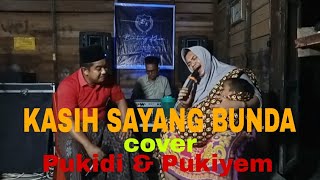 Kasih sayang bunda ( cover ) Pukidi & pukiyem