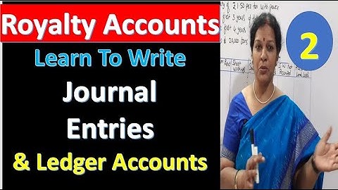 2. Royalty Accounts - Learn To Write Journal Entries & Ledger Accounts