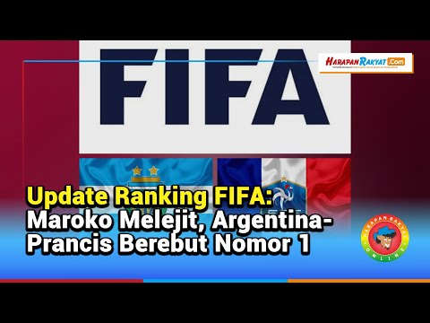 Update Ranking FIFA: Maroko Melejit, Argentina-Prancis Berebut Nomor 1