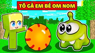 TÔ GÀ HÓA THÀNH EM BÉ OM NOM TRONG MINECRAFT KHIẾN SINH TỐ BẤT NGỜ*TÔ GÀ OM NOM ĐƯỢC HUYNOOB NUÔI