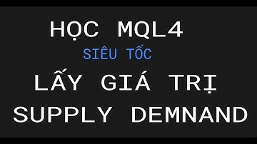 #LẤY GIÁ TRỊ SUPPLY DEMAND- KHOÁ HỌC MQL4 SIÊU TỐC