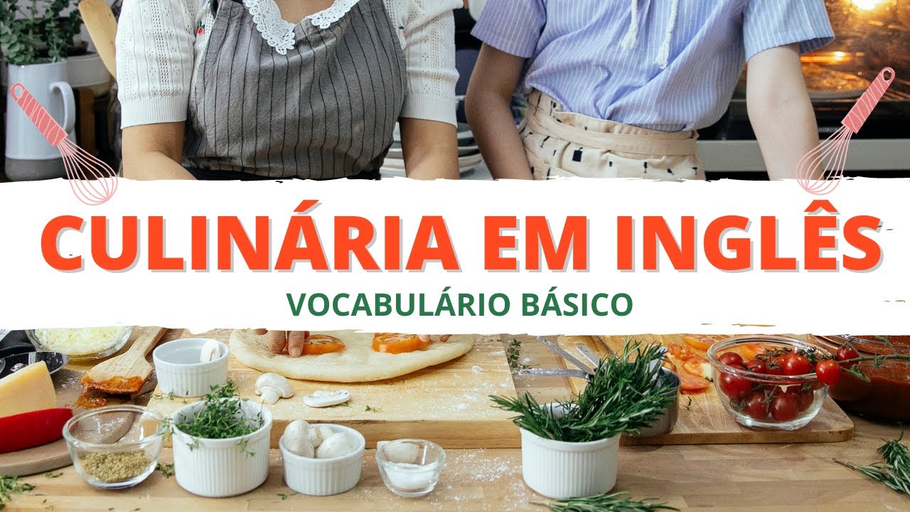 CULINÁRIA EM INGLÊS | Vocabulário Básico|