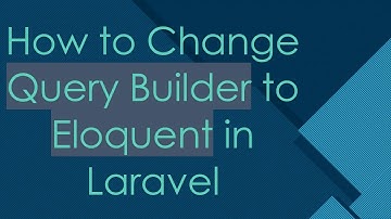 How to Change Query Builder to Eloquent in Laravel